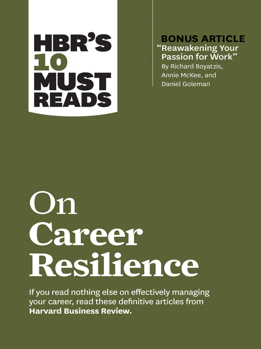 Title details for HBR's 10 Must Reads on Career Resilience (with bonus article "Reawakening Your Passion for Work" by Richard E. Boyatzis, Annie McKee, and Daniel Goleman) by Harvard Business Review - Available